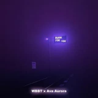 Burn For You by Ava Aurora X WBBT